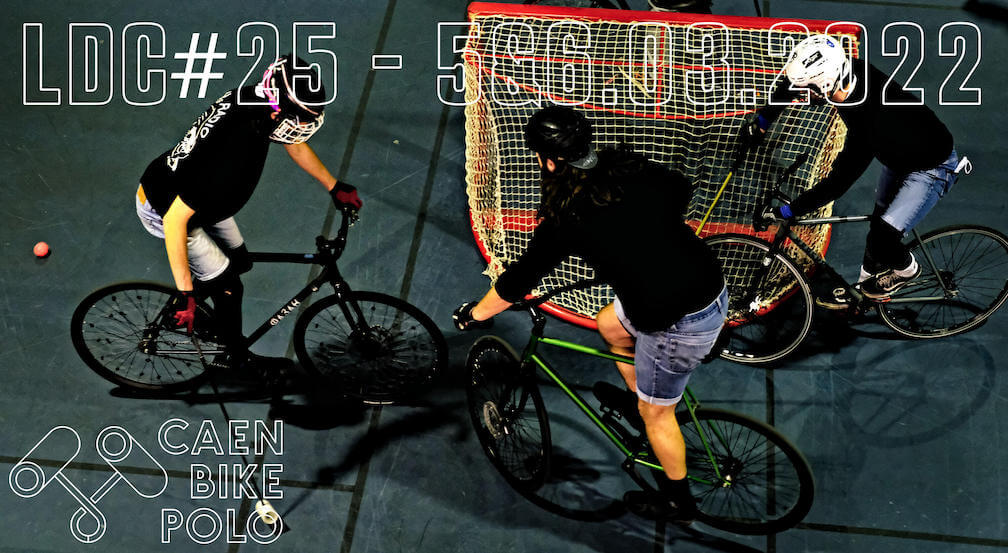 poster: LDC #25: 5&6.03.2022, Caen bike polo