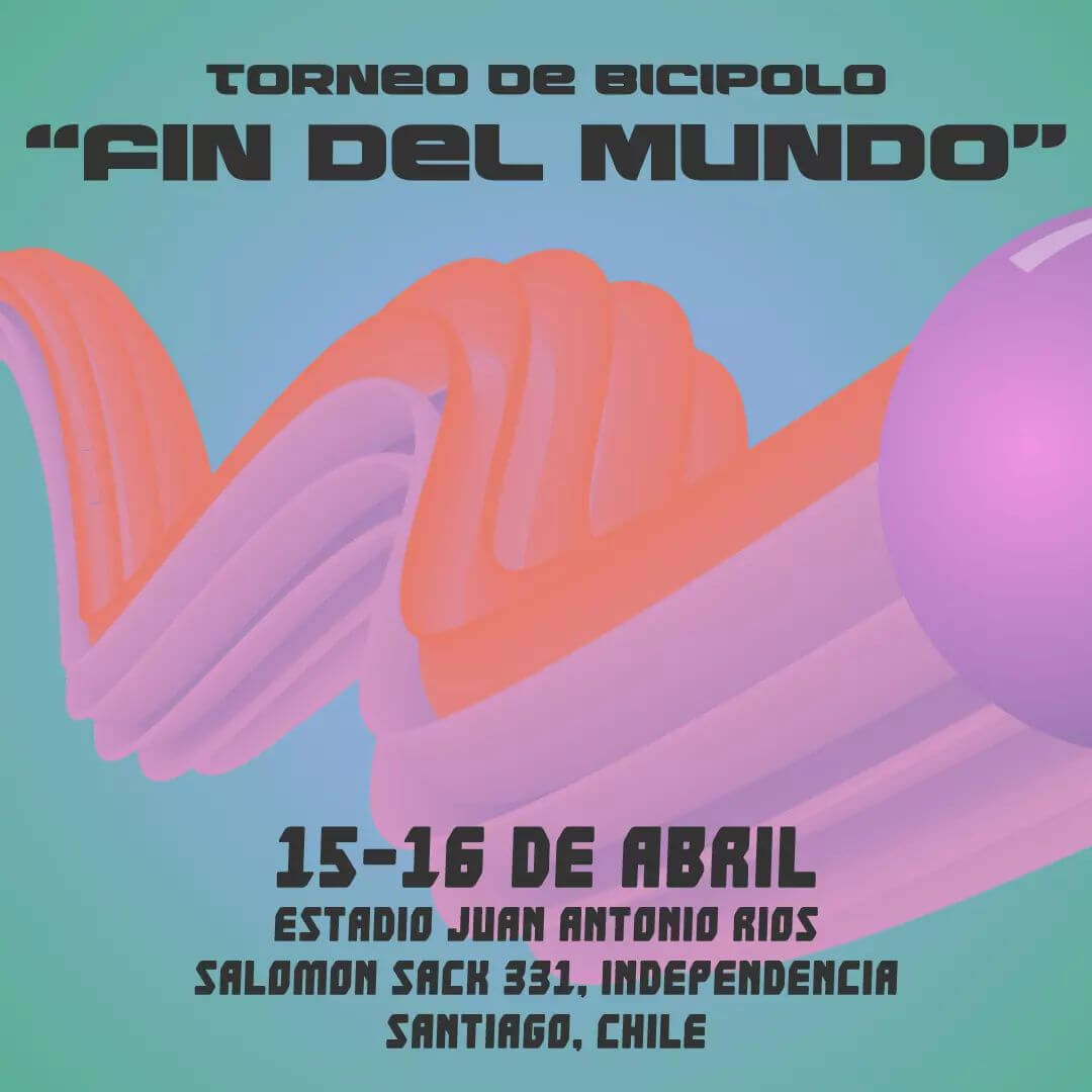 poster: torneo de bicipolo, fin del mundo, 15-16 de abril, estadio Juan antonio rios, Salomon sack 331, independencia, Santiago, chile